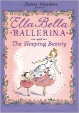 Ella Bella Ballerina and the Sleeping Beauty, Mayhew 9781846162992 New..