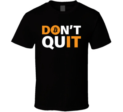 Don't Quit Do It Bitcoin T Shirt