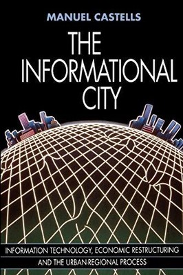 THE INFORMATIONAL CITY: Economic Re..., Castells, Manue