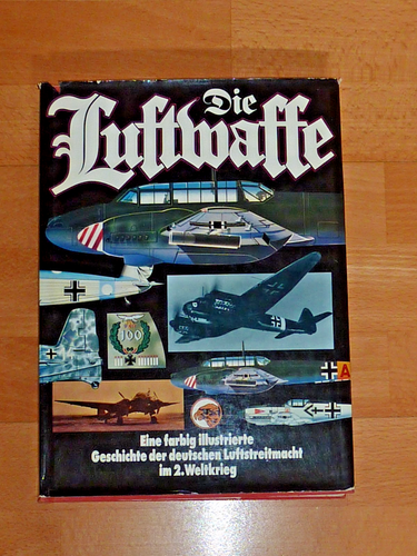 Buch: die Luftwaffe/ Geschichte der dtschen Luftstreitmacht im 2. Weltkrieg