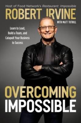 Overcoming Impossible: Learn to Lead, Build a Team, and Catapult Your Bus - GOOD