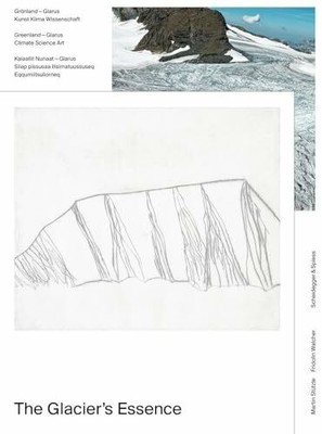 The Glacier's Essence: Grönland   Glarus: Kunst, Buch Scheidegger & Spiess