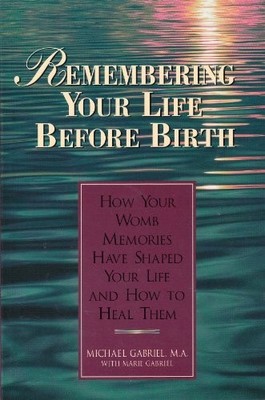 Remembering Your Life Before Birth: ..., Gabriel, Marie