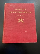 History of the 313th Field Artillery Hardcover 1920 WWI w/ 36 Signatures! NICE!