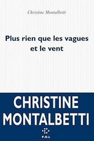 Plus Rien Que Les Vagues Et Le Vent Christine Montalbetti