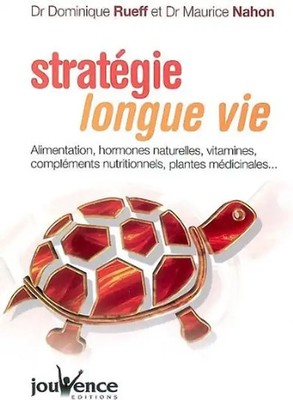 Stratégie longue vie : Alimentation, hormones naturelles, vitamines, compléments
