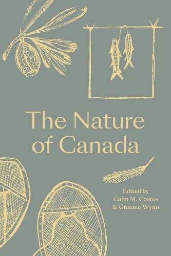 The Nature of Canada Coates Wynn Paperback John Wiley & Sons 9780774890366