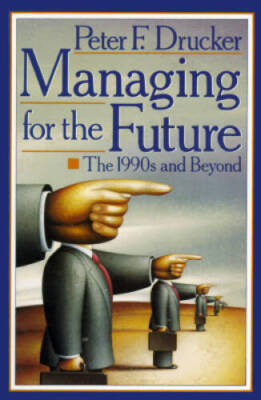 Managing for the Future: The 1990s and Beyond - Mass Market Paperback - GOOD