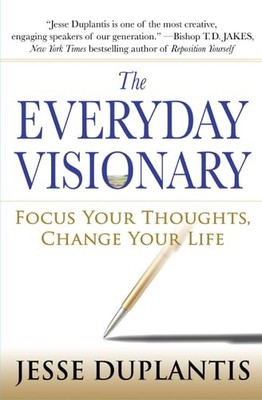 The Everyday Visionary: Focus Your Thoughts, Change Your Life by Duplantis, Jess