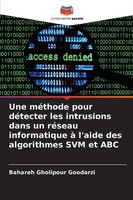 Bahareh Gholipour Goodarzi | Une MéThode Pour DéTecter Les Intrusions Dans Un...