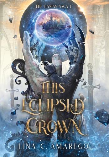 Lina C Amarego This Eclipsed Crown (Copertina rigida)