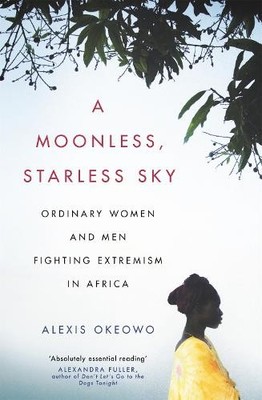 Alexis Okeowo A Moonless, Starless Sky (Taschenbuch)