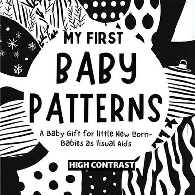 My First Baby Patterns: High Contrast excellent baby book for baby essentials Fo
