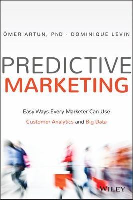 Predictive Marketing: Easy Ways Every Marketer Can Use Customer Analytics and...