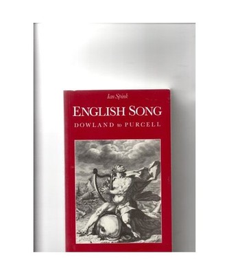 English song: Dowland to Purcell, Ian Spink