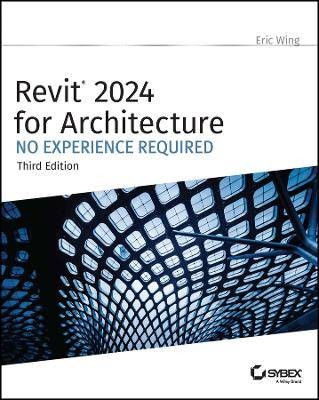 Revit 2024 for Architecture, Eric Wing,  Paperback