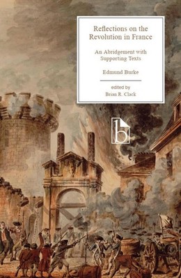 Reflections on the Revolution in France: An Abridgement with Supporting Texts by