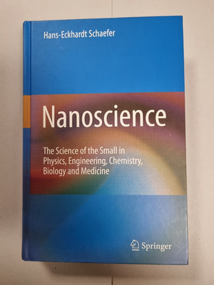 Schaefer, H. - Nanoscience: The Science of the Small in Physics, Engineering, ..