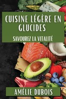 Cuisine LéGèRe En Glucides | Savourez La Vitalité | AméLie Dubois | Taschenbuch