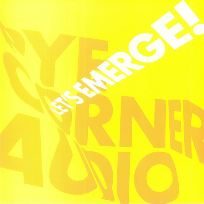 PYE CORNER AUDIO - Let's Emerge! - YELLOW VINYL LP + MP3