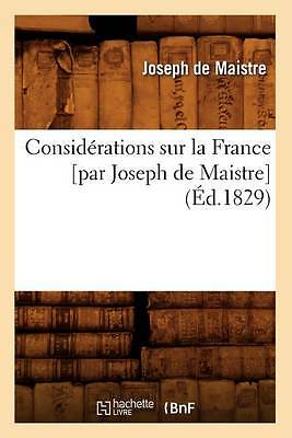 Considerations Sur La France [Par Joseph de Maistre] (Ed.1829) by Joseph De...