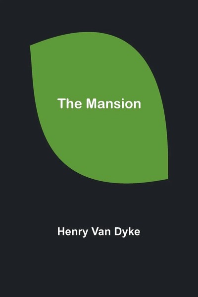 Henry Van Dyke | The Mansion | Taschenbuch | Englisch (2022) | Alpha Editions-image