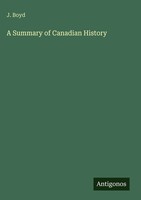 J. Boyd | A Summary Of Canadian History | Buch | Englisch (2025)