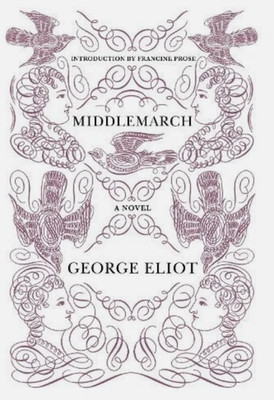 MIDDLEMARCH By: George Eliot, Intro: Francine Prose (*LEGACY* Paperback, R-Cut*)