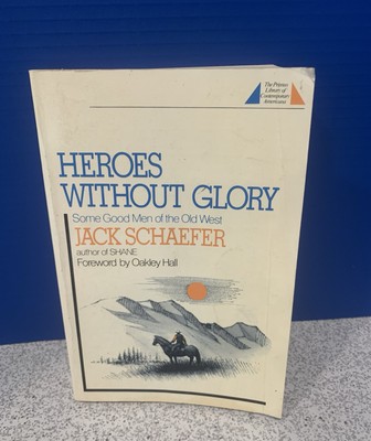 HEROS WITHOUT GLORY some good men of the old west, by Jack Schaefer, c. 1987