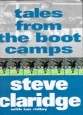 Tales From The Boot Camps By Steve Claridge, Ian Ridley. 9780575063983 ...
