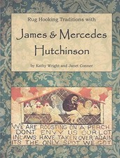 RUG HOOKING TRADITIONS WITH JAMES & MERCEDES HUTCHINSON By Kathy Wright & Janet