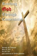 REACHING GOD THROUGH CONVERSATION By Dorothy M Johnson & Mary J Lee *BRAND NEW*