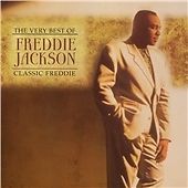 Freddie Jackson : The Very Best Of Freddie Jackson Classic Freddie: CLASSIC