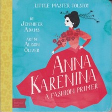 Little Master Tolstoy: Anna Karenina : A Fashio... - Jennifer Adams - Good - ...