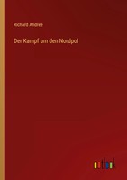 Richard Andree | Der Kampf Um Den Nordpol | Taschenbuch | Deutsch (2023)