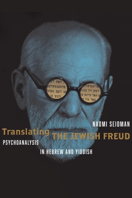Translating the Jewish Freud by Naomi Seidman PAPERBACK 9781503639263