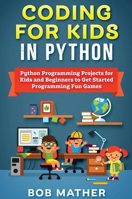 Coding for Kids in Python | Bob Mather | Buch | Gebunden | Englisch | 2020