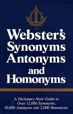 Webster's Synonyms, Antonyms and Ho..., Merriam-Webster