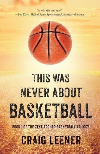 Thumbnail - Craig Leener This Was Never About Basketball (taschenbuch)
