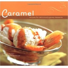 Caramel 50 Recipes for Deliciously Gooey Desserts Peggy Cullen (2003 Paperback)