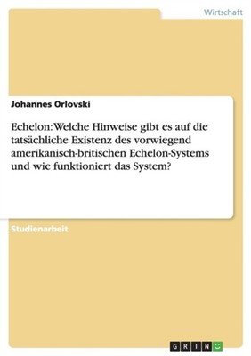 Orlovski - Echelon  Welche Hinweise gibt es auf die tatschliche Exist - E555z