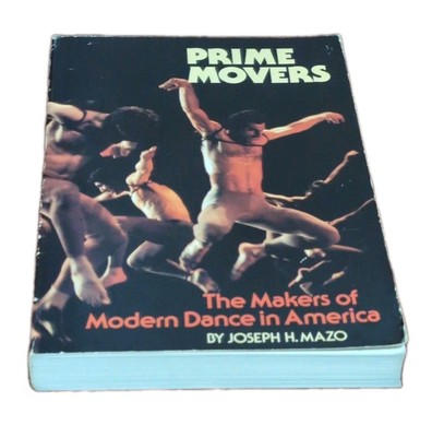 Prime Movers: The Makers Of Modern Dance In America By Joseph H Mazo 1977 PB