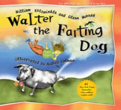 Walter the Farting Dog : A Triumphant Toot and Timeless Tale That