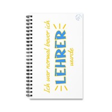 Notizbuch A5: Ich war normal bevor ich Lehrer wurde Geschenk f r Lehrer