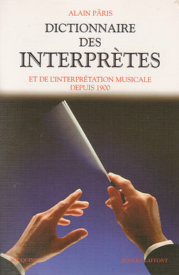 DICTIONNAIRE DES INTERPTES und MUSIKALISCHE INTERPRETATION SEIT 1920 ed Bouquins