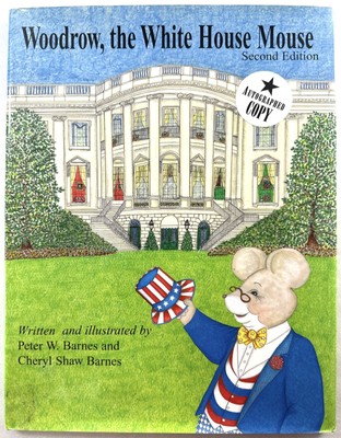 Woodrow, the White House Mouse by Peter & Cheryl Barnes SIGNED AUTOGRAPHED 1998