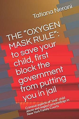 THE OXYGEN MASK RULE: TO SAVE YOUR CHILD, FIRST, BLOCK THE By Neroni Tatiana