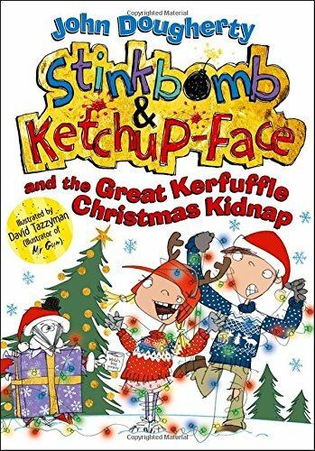 Stinkbomb and Ketchup-Face and the Great Kerfuffle Christmas Kidnap-John Doug