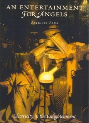An Entertainment for Angels: Electricity in the Enlightenment (R