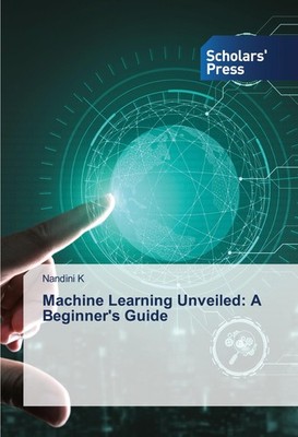 Machine Learning Unveiled: A Beginner's Guide Nandini K